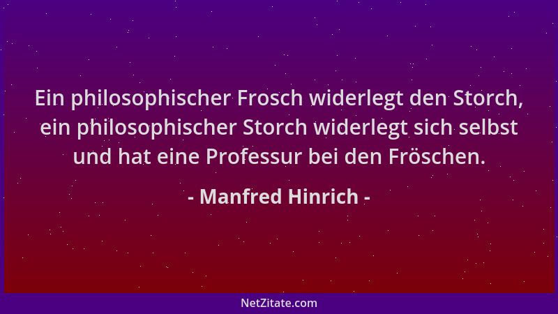Manfred Hinrich - Ein philosophischer Frosch widerlegt den Storch, ein philosophischer Storch widerlegt sich selbst und hat...