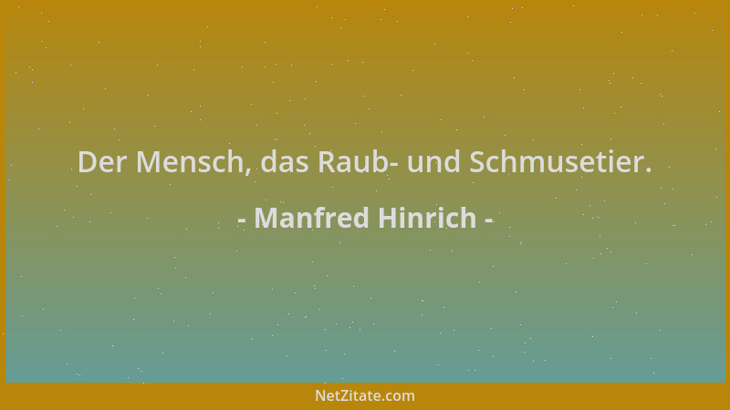 Manfred Hinrich - Der Mensch, das Raub- und Schmusetier....