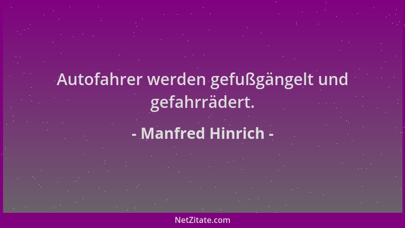 Manfred Hinrich - Autofahrer werden gefußgängelt und gefahrrädert....
