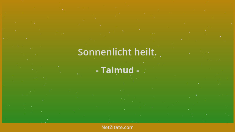 Talmud - Sonnenlicht heilt....