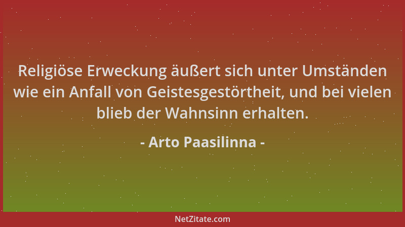 Arto Paasilinna - Religiöse Erweckung äußert sich unter Umständen wie ein Anfall von Geistesgestörtheit, und bei vielen bli...