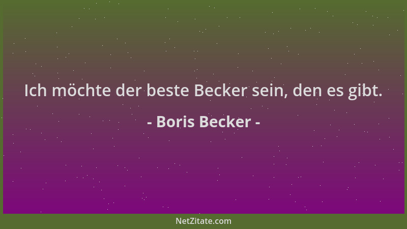 Boris Becker - Ich möchte der beste Becker sein, den es gibt....