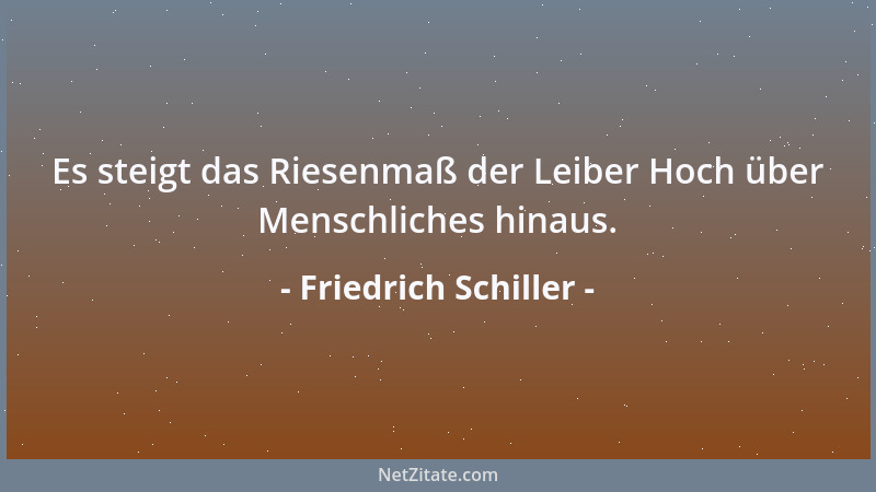 Friedrich Schiller - Eifersüchtig sind des Schicksals Mächte. Voreilig Jauchzen greift in ihre Rechte....