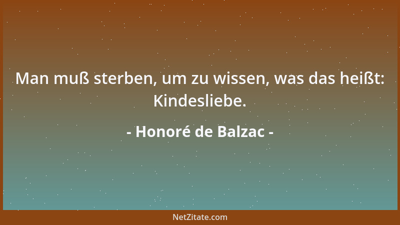 Honoré de Balzac - Man muß sterben, um zu wissen, was das heißt: Kindesliebe....
