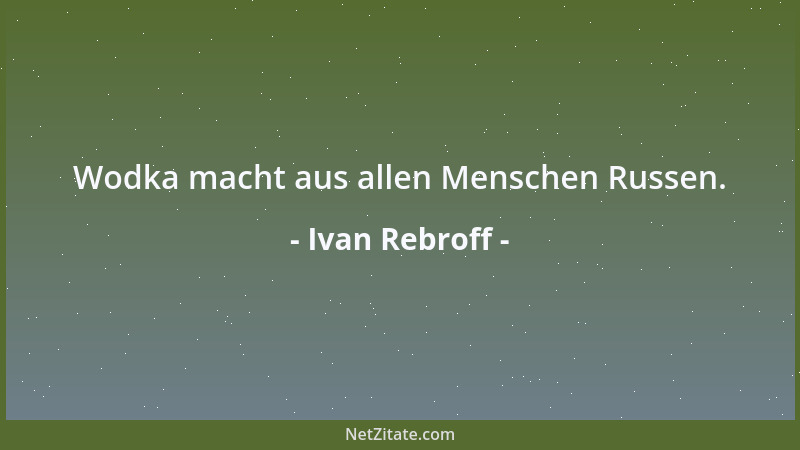 Ivan Rebroff - Wodka macht aus allen Menschen Russen....