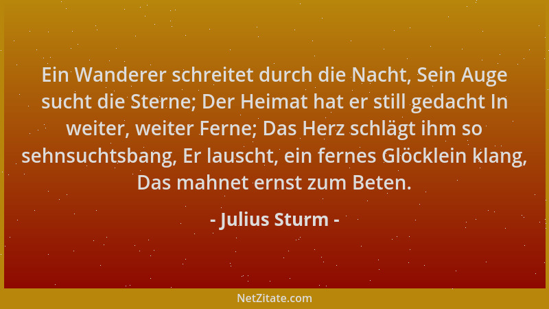 Julius Sturm - Ein Wanderer schreitet durch die Nacht, Sein Auge sucht die Sterne; Der Heimat hat er still gedacht In weite...