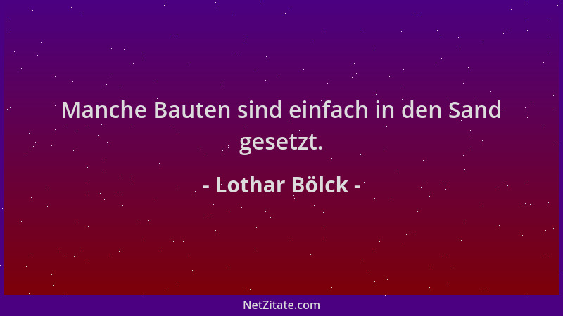 Lothar Bölck - Manche Bauten sind einfach in den Sand gesetzt....
