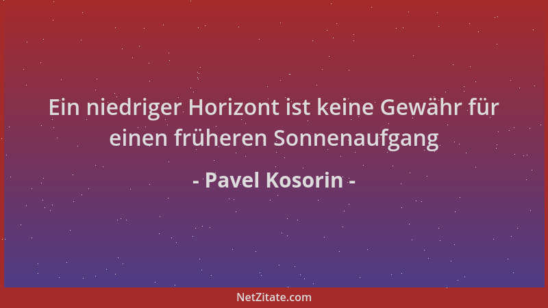 Pavel Kosorin - Ein niedriger Horizont ist keine Gewähr für einen früheren Sonnenaufgang...