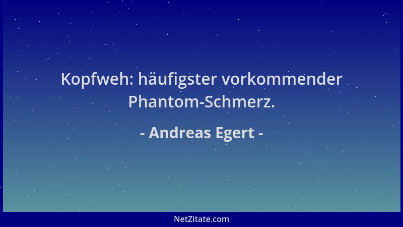 Andreas Egert - Kopfweh: häufigster vorkommender Phantom-Schmerz....