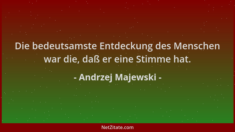 Andrzej Majewski - Die bedeutsamste Entdeckung des Menschen war die, daß er eine Stimme hat....