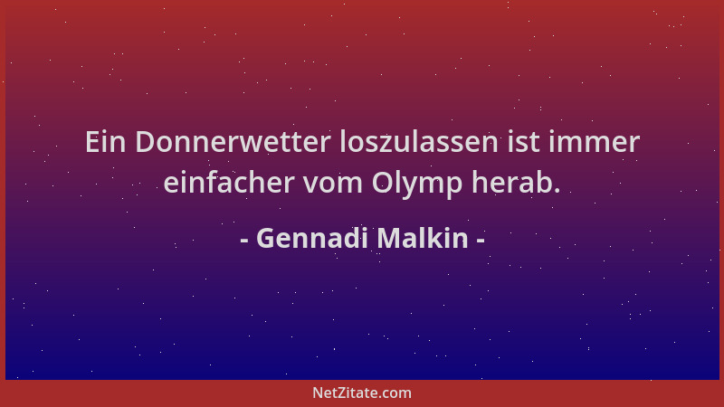 Gennadi Malkin - Ein Donnerwetter loszulassen ist immer einfacher vom Olymp herab....