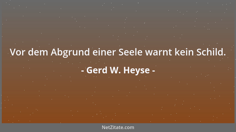 Gerd W. Heyse - Vor dem Abgrund einer Seele warnt kein Schild....