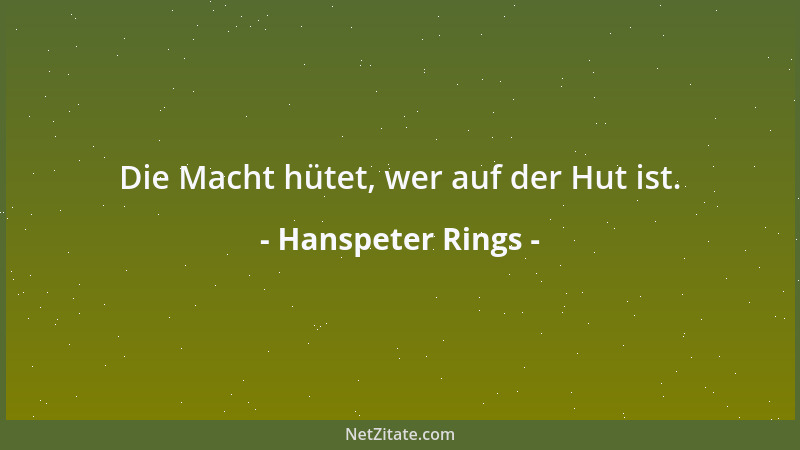 Hanspeter Rings - Die Macht hütet, wer auf der Hut ist....
