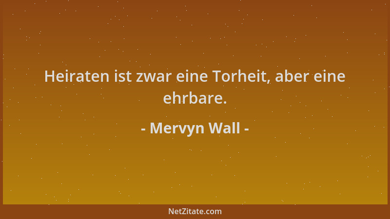 Mervyn Wall - Heiraten ist zwar eine Torheit, aber eine ehrbare....