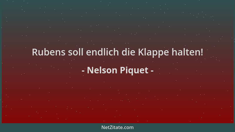 Nelson Piquet - Rubens soll endlich die Klappe halten!...