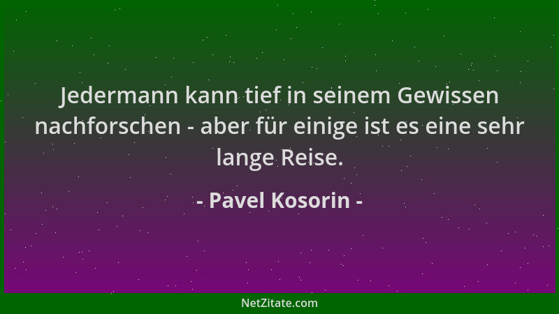 Pavel Kosorin - Jedermann kann tief in seinem Gewissen nachforschen - aber für einige ist es eine sehr lange Reise....