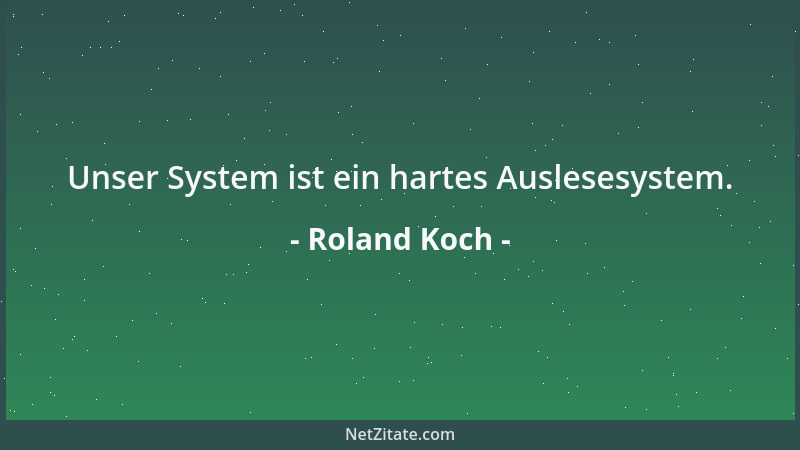 Roland Koch - Unser System ist ein hartes Auslesesystem....