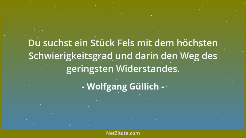 Wolfgang Güllich - Du suchst ein Stück Fels mit dem höchsten Schwierigkeitsgrad und darin den Weg des geringsten Widerstand...