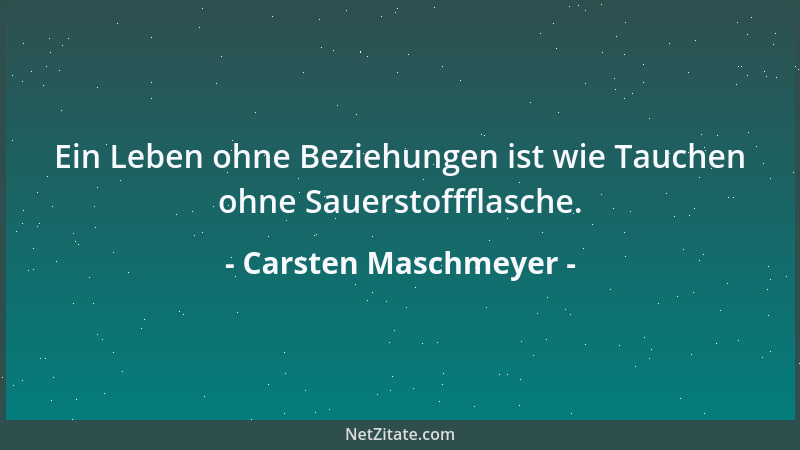 Carsten Maschmeyer - Ein Leben ohne Beziehungen ist wie Tauchen ohne Sauerstoffflasche....