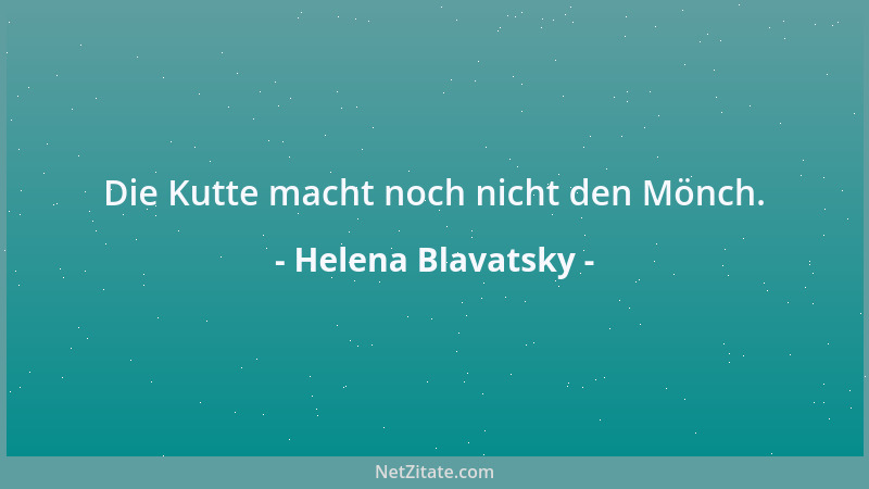Helena Blavatsky - Die Kutte macht noch nicht den Mönch....