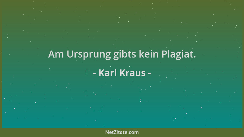 Karl Kraus - Am Ursprung gibts kein Plagiat....