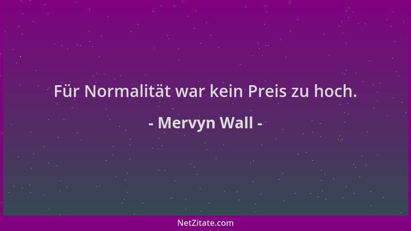 Mervyn Wall - Für Normalität war kein Preis zu hoch....