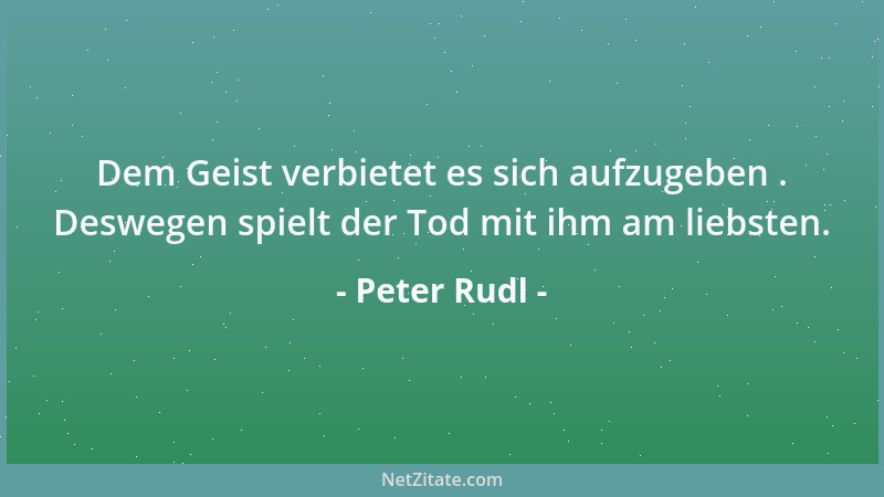 Peter Rudl - Lieber langsam sterben als schnell leben....