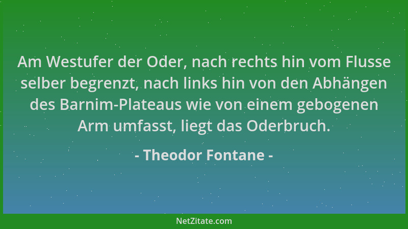 Theodor Fontane - Am Westufer der Oder, nach rechts hin vom Flusse selber begrenzt, nach links hin von den Abhängen des Bar...