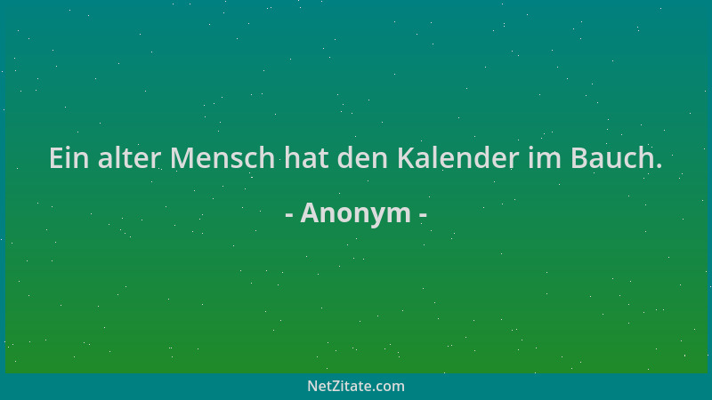 Anonym - Ein alter Mensch hat den Kalender im Bauch....