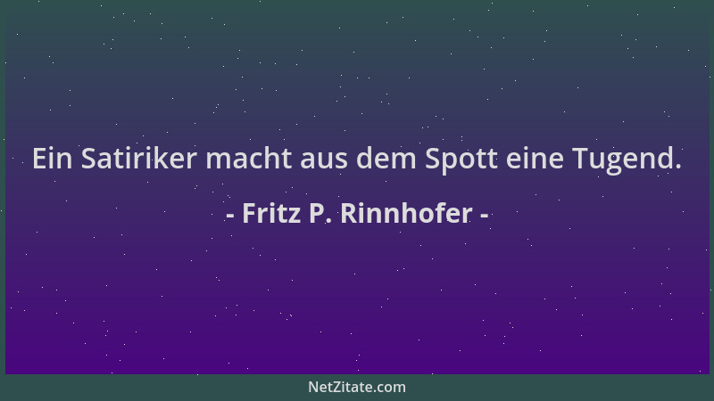 Fritz P. Rinnhofer - Ein Satiriker macht aus dem Spott eine Tugend....