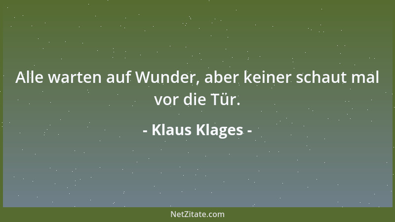 Klaus Klages - Alle warten auf Wunder, aber keiner schaut mal vor die Tür....