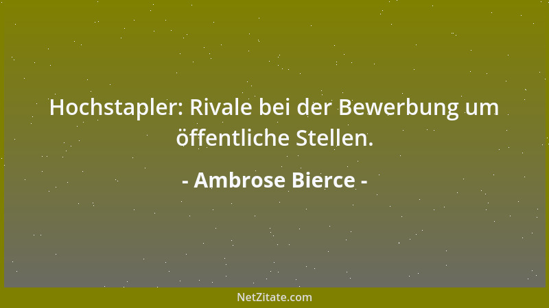 Ambrose Bierce - Hochstapler: Rivale bei der Bewerbung um öffentliche Stellen....