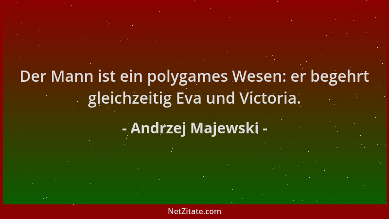 Andrzej Majewski - Der Mann ist ein polygames Wesen: er begehrt gleichzeitig Eva und Victoria....