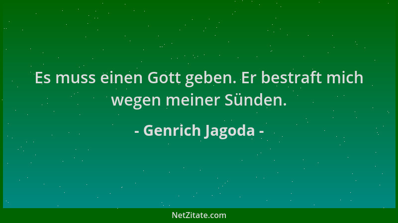 Genrich Jagoda - Es muss einen Gott geben. Er bestraft mich wegen meiner Sünden....