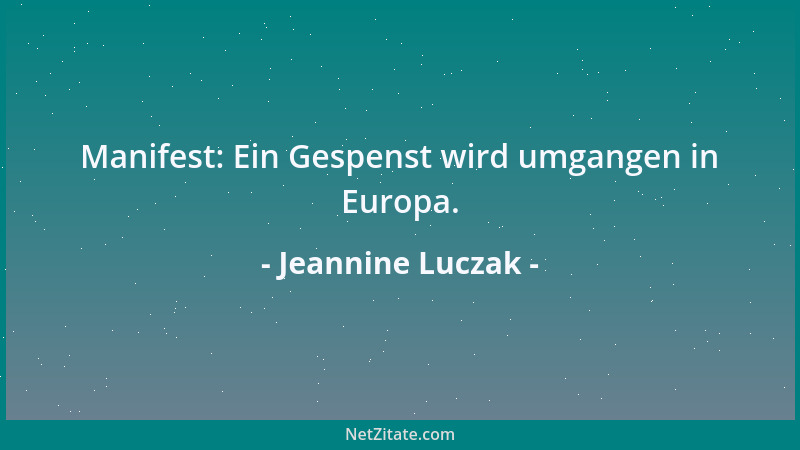 Jeannine Luczak - Manifest: Ein Gespenst wird umgangen in Europa....