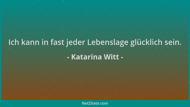 Katarina Witt - Ich kann in fast jeder Lebenslage glücklich sein....