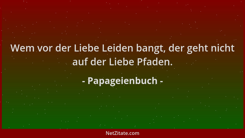Papageienbuch - Wem vor der Liebe Leiden bangt, der geht nicht auf der Liebe Pfaden....