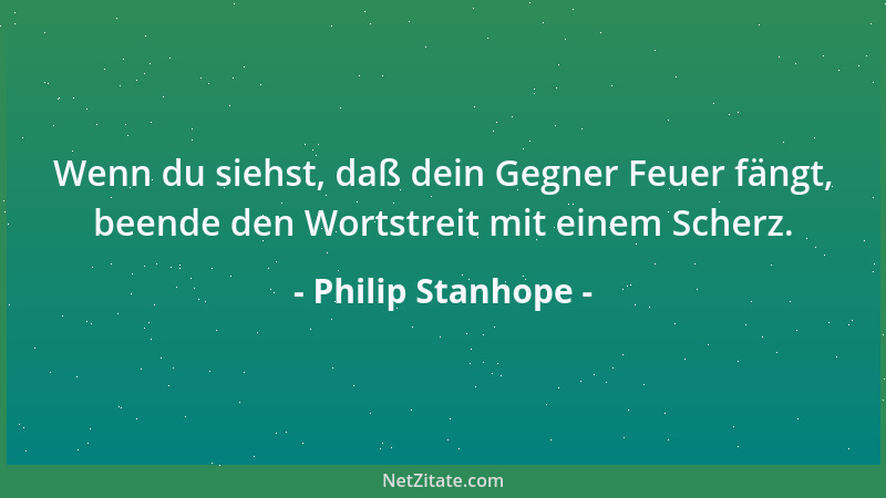 Philip Stanhope - Tu deiner Natur niemals Gewalt an; es ist aber nicht im mindesten erforderlich, sie ganz zu zeigen....