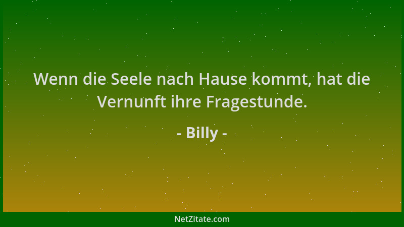Billy - Wenn die Seele nach Hause kommt, hat die Vernunft ihre Fragestunde....
