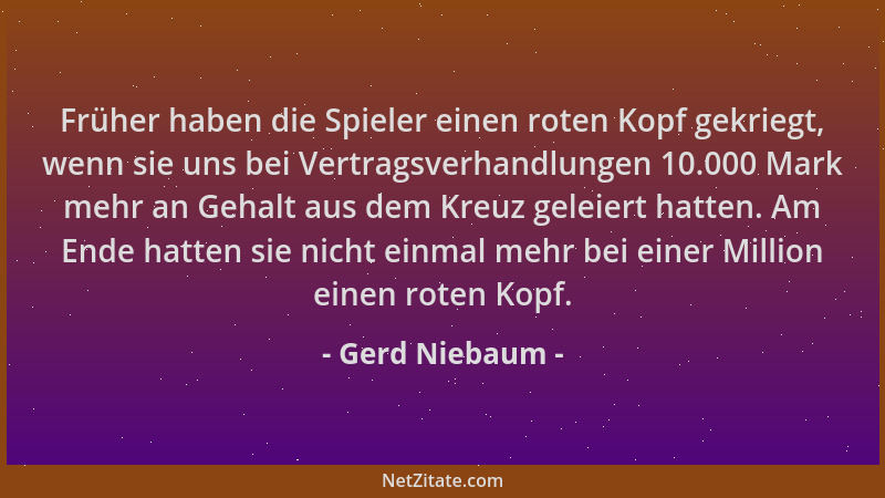 Gerd Niebaum - Früher haben die Spieler einen roten Kopf gekriegt, wenn sie uns bei Vertragsverhandlungen 10.000 Mark mehr...