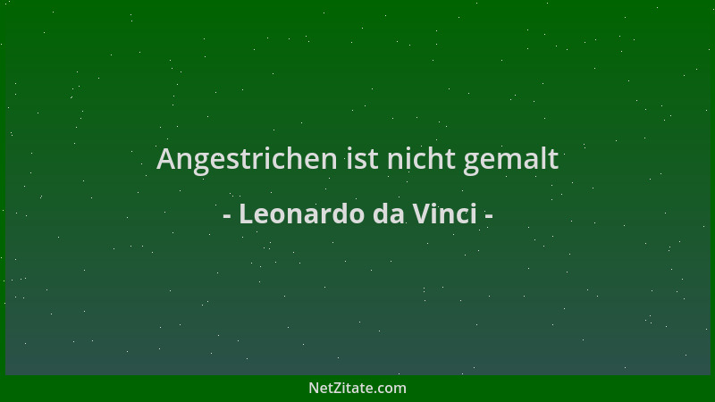 Leonardo da Vinci - Angestrichen ist nicht gemalt...