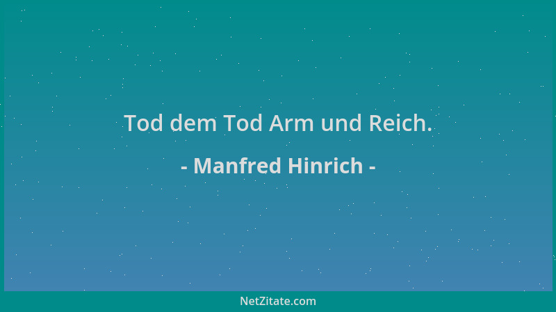 Manfred Hinrich - Tod dem Tod Arm und Reich....