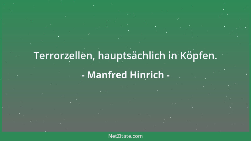 Manfred Hinrich - Will er in den Spiegel sehen, muß er auf die Leiter steigen, eine so hohe Meinung hat er von sich....