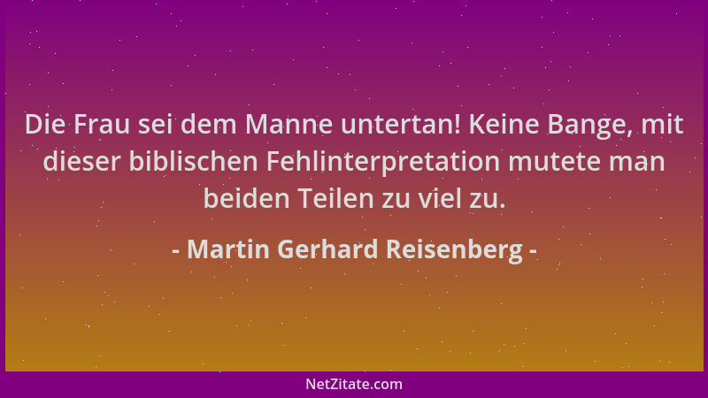 Martin Gerhard Reisenberg - Die Frau sei dem Manne untertan! Keine Bange, mit dieser biblischen Fehlinterpretation mutete m...