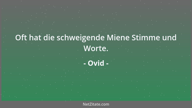 Ovid - Oft hat die schweigende Miene Stimme und Worte....