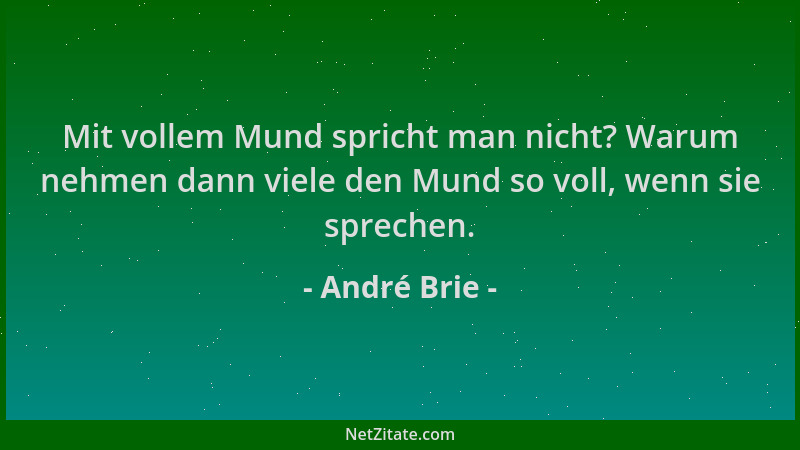 André Brie - Mit vollem Mund spricht man nicht? Warum nehmen dann viele den Mund so voll, wenn sie sprechen....