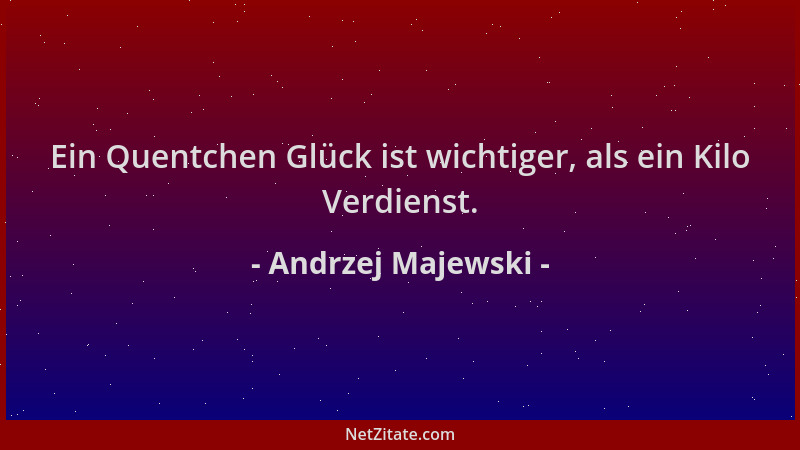 Andrzej Majewski - Ein Quentchen Glück ist wichtiger, als ein Kilo Verdienst....