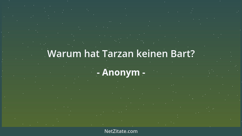 Anonym - Warum hat Tarzan keinen Bart?...