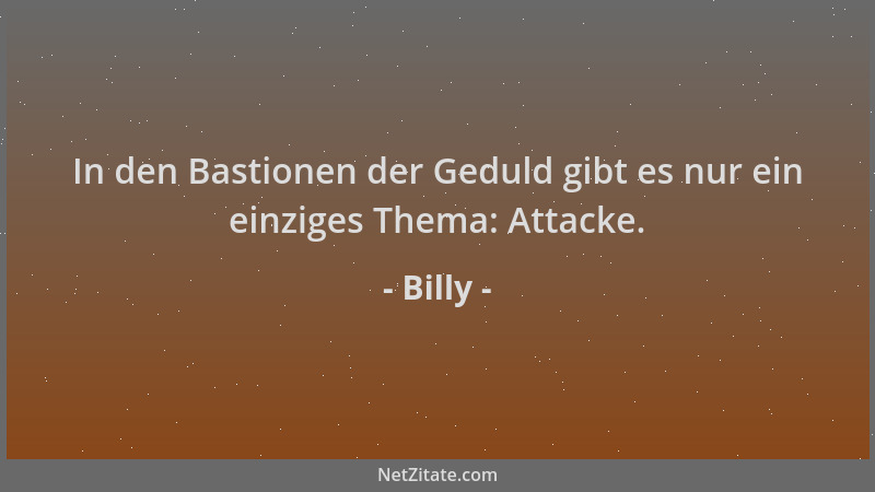 Billy - In den Bastionen der Geduld gibt es nur ein einziges Thema: Attacke....