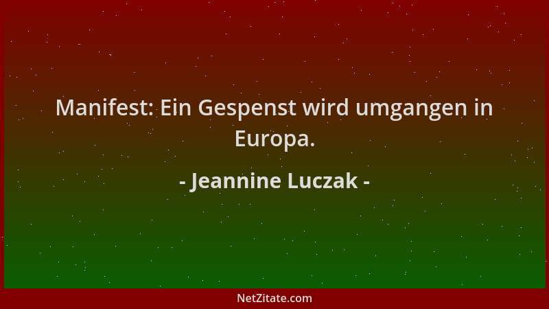 Jeannine Luczak - Manifest: Ein Gespenst wird umgangen in Europa....